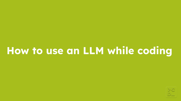 How to use a Large Language Model while coding